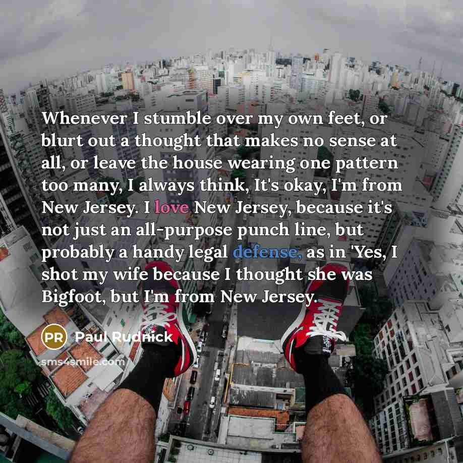 “Whenever I stumble over my own feet, or blurt out…” quote by Paul Rudnick
