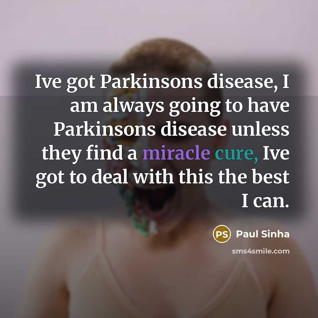 “Ive got Parkinsons disease, I am always going to have…” quote by Paul Sinha