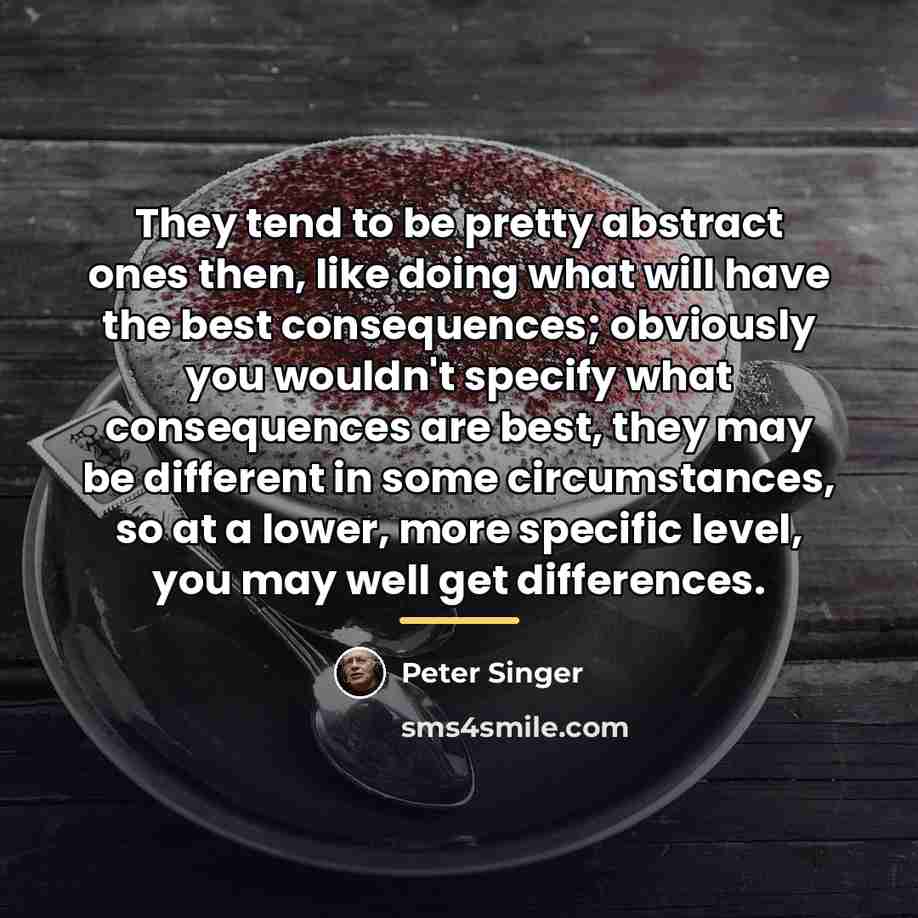 “They tend to be pretty abstract ones then, like doing…” quote by Peter Singer