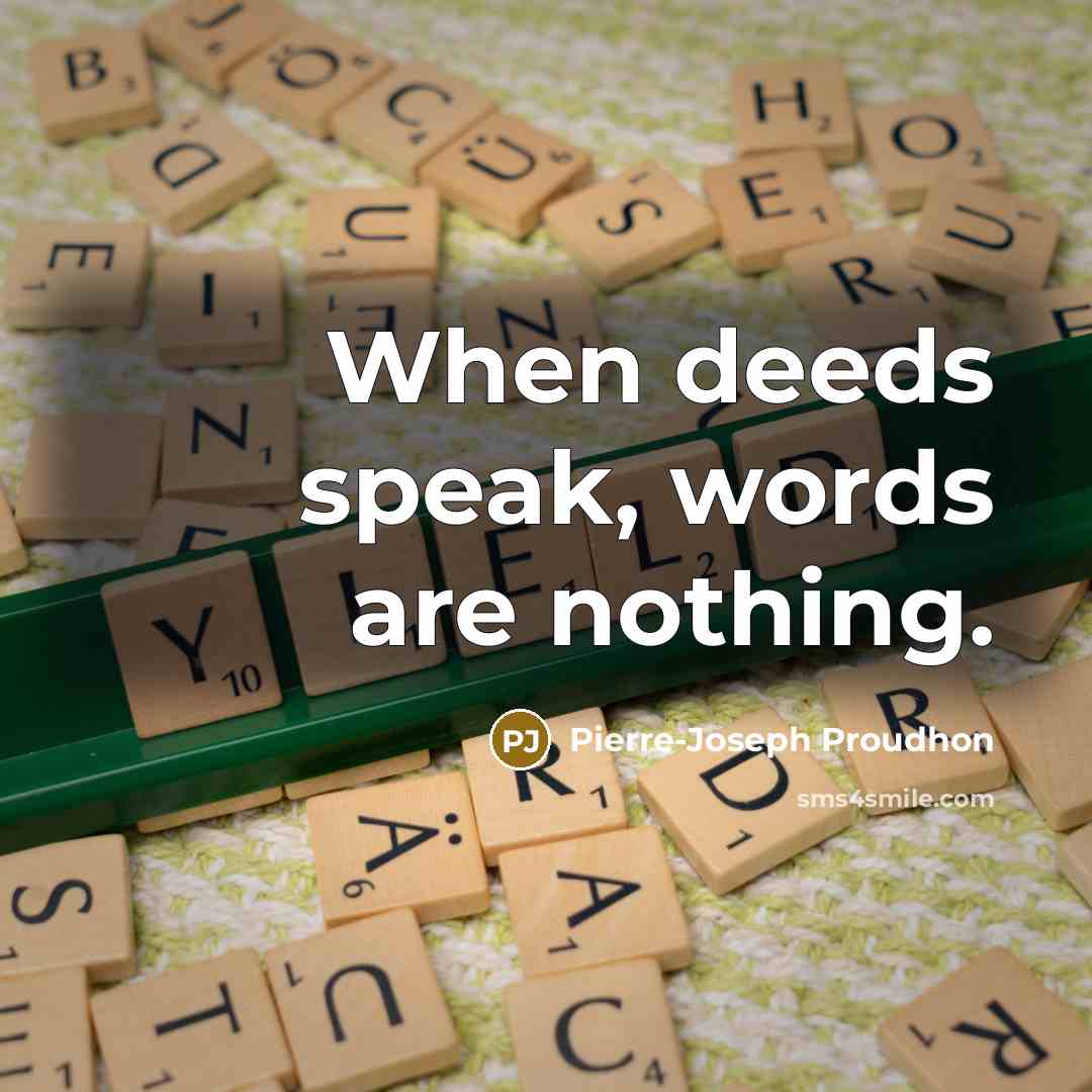 “When deeds speak, words are nothing.…” quote by Pierre-Joseph Proudhon