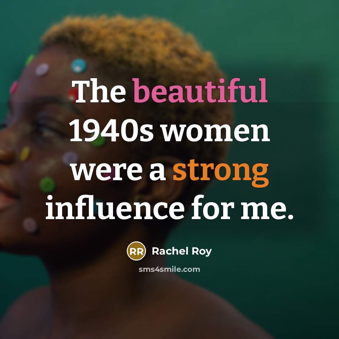 “The beautiful 1940s women were a strong influence for me.” quote by Rachel Roy