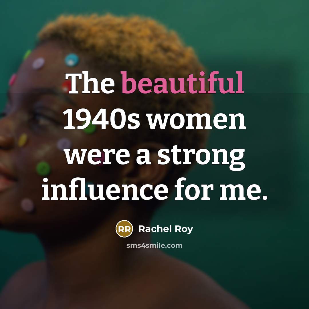 “The beautiful 1940s women were a strong influence for me.…” quote by Rachel Roy