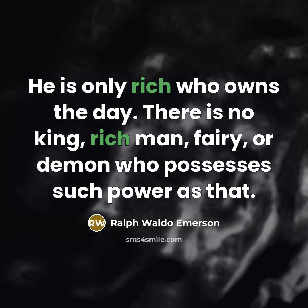 “He is only rich who owns the day. There is…” quote by Ralph Waldo Emerson