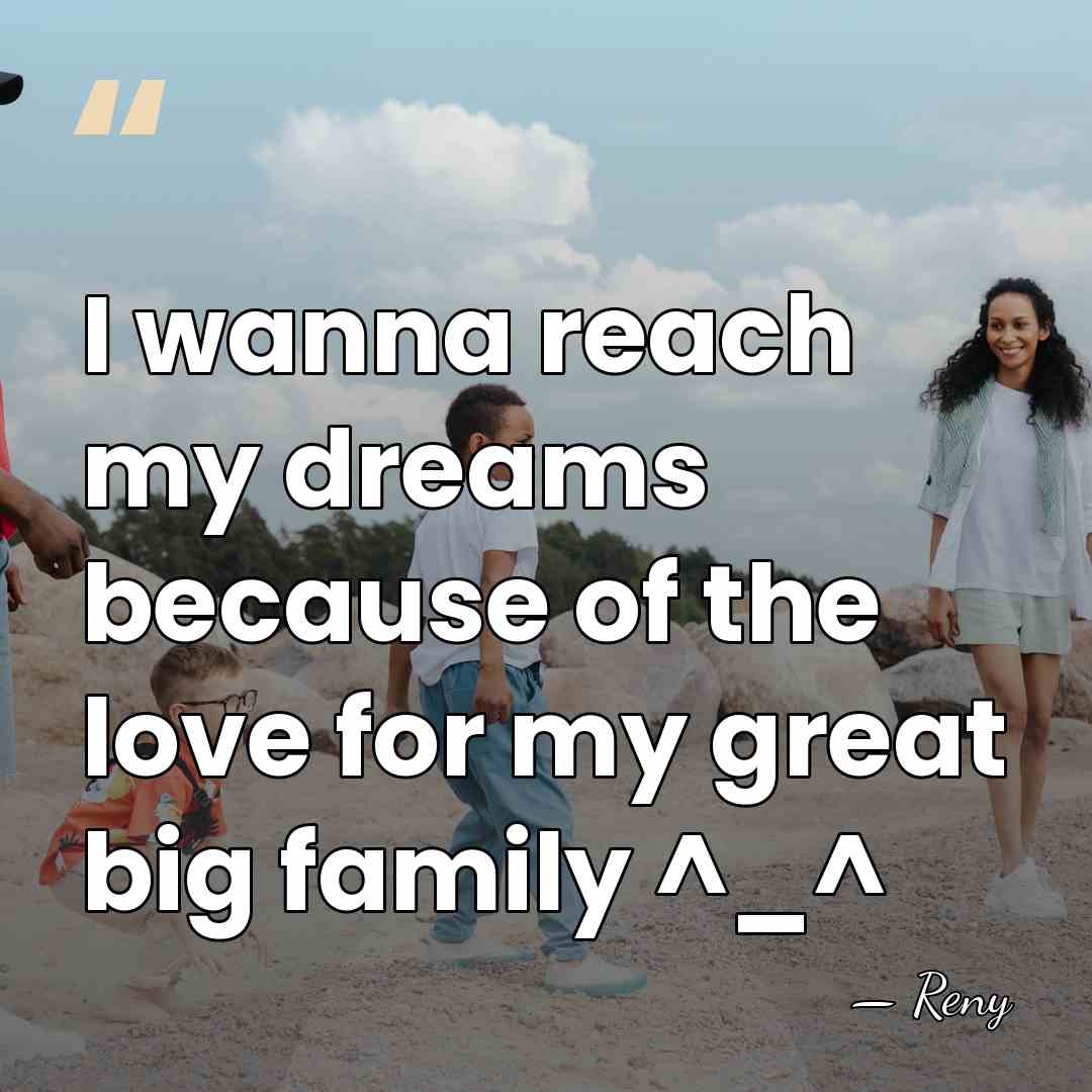 I wanna reach my dreams because of the love for my great&hellip; - Reny