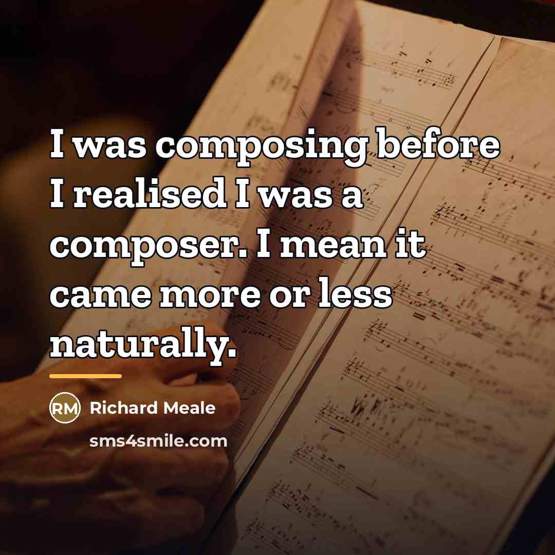 “I was composing before I realised I was a composer.…” quote by Richard Meale