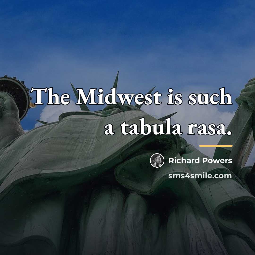 “The Midwest is such a tabula rasa.…” quote by Richard Powers