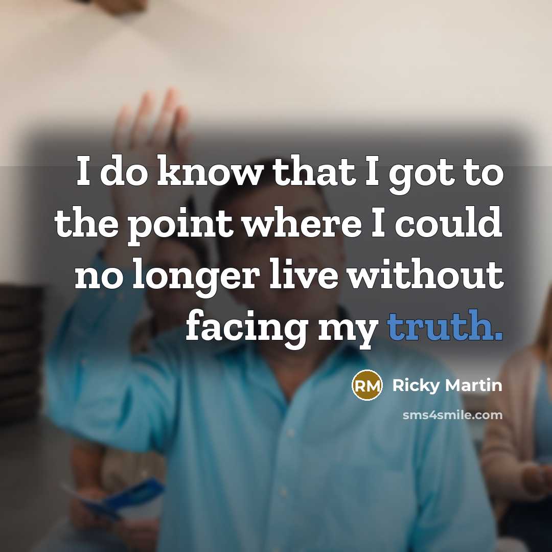 “I do know that I got to the point where…” quote by Ricky Martin