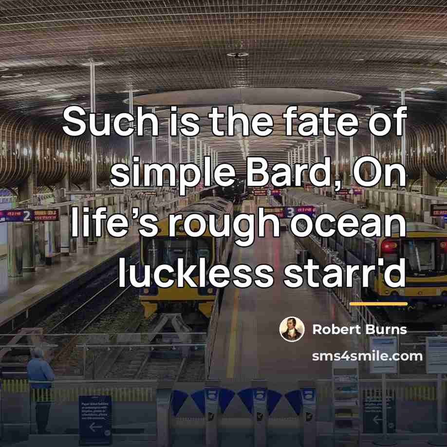 “Such is the fate of simple Bard, On life's rough…” quote by Robert Burns