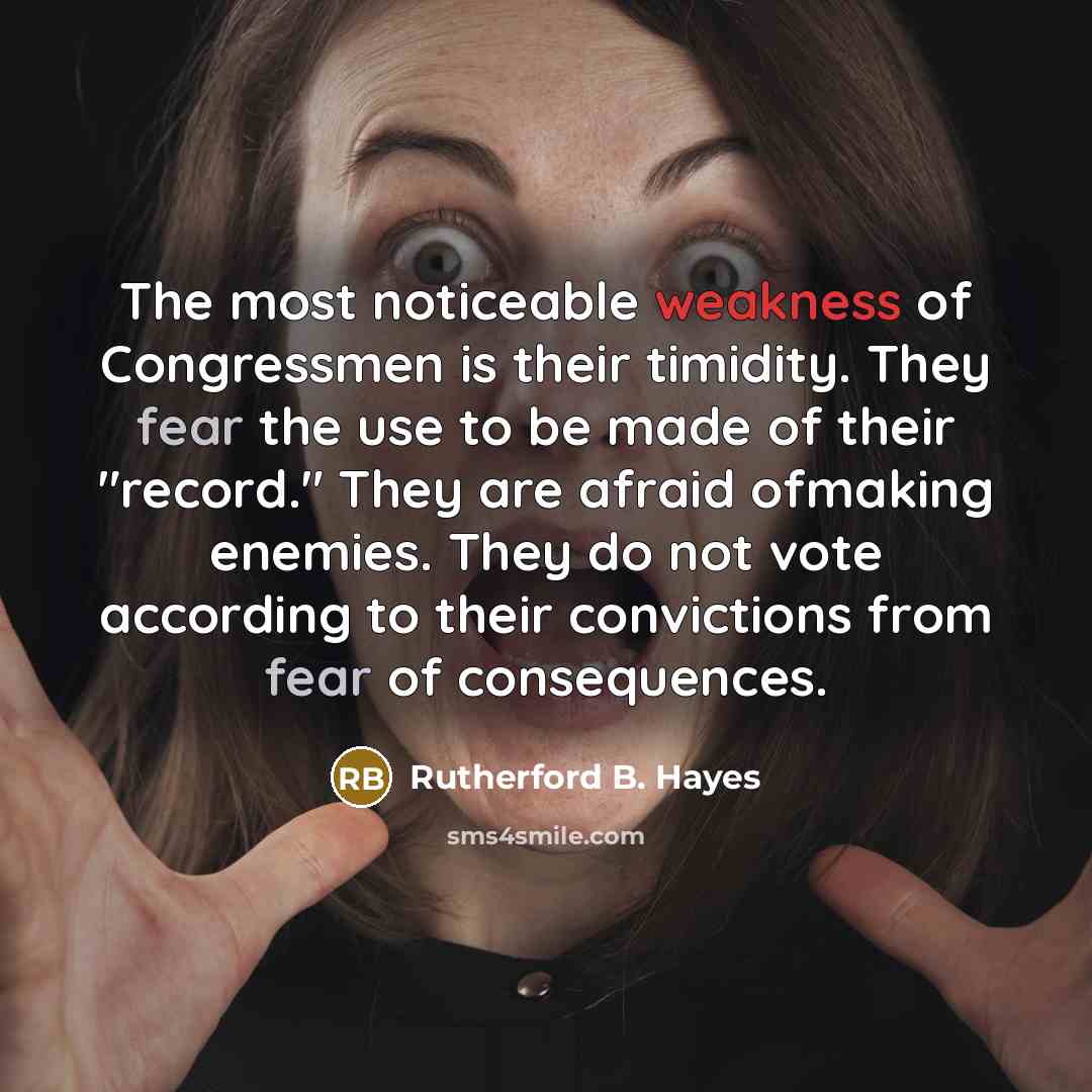 “The most noticeable weakness of Congressmen is their timidity. They…” quote by Rutherford B. Hayes
