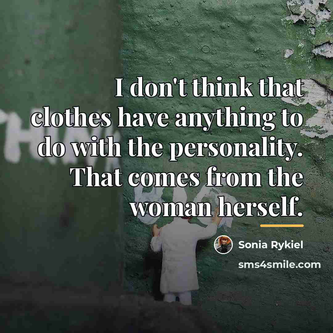 “I don't think that clothes have anything to do with…” quote by Sonia Rykiel