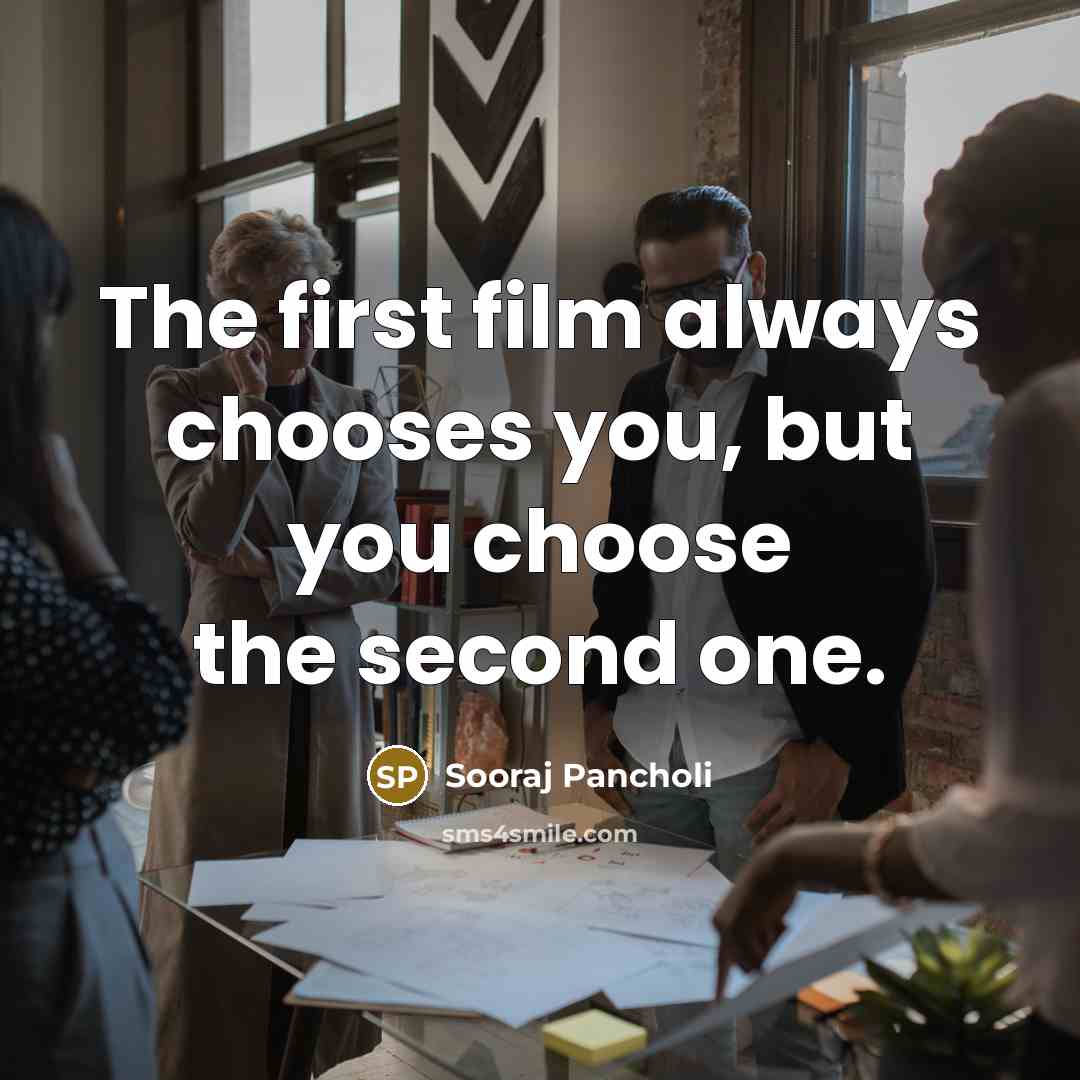 “The first film always chooses you, but you choose the…” quote by Sooraj Pancholi