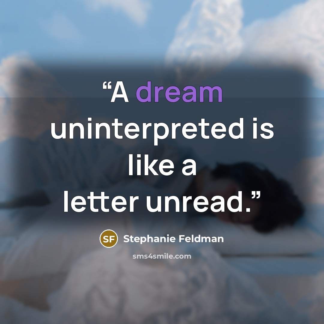 “A dream uninterpreted is like a letter unread.” quote by Stephanie Feldman