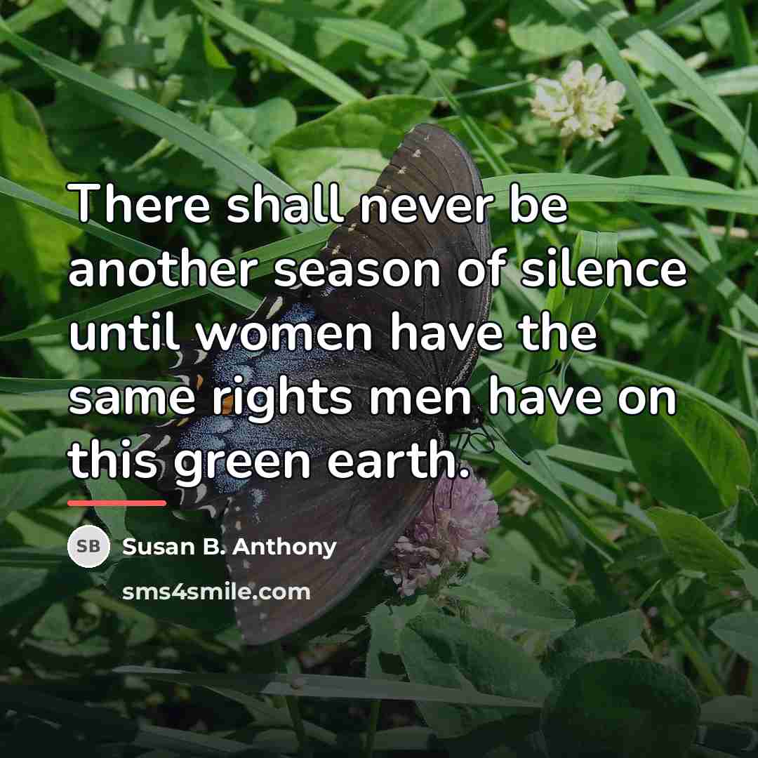 “There shall never be another season of silence until women…” quote by Susan B. Anthony
