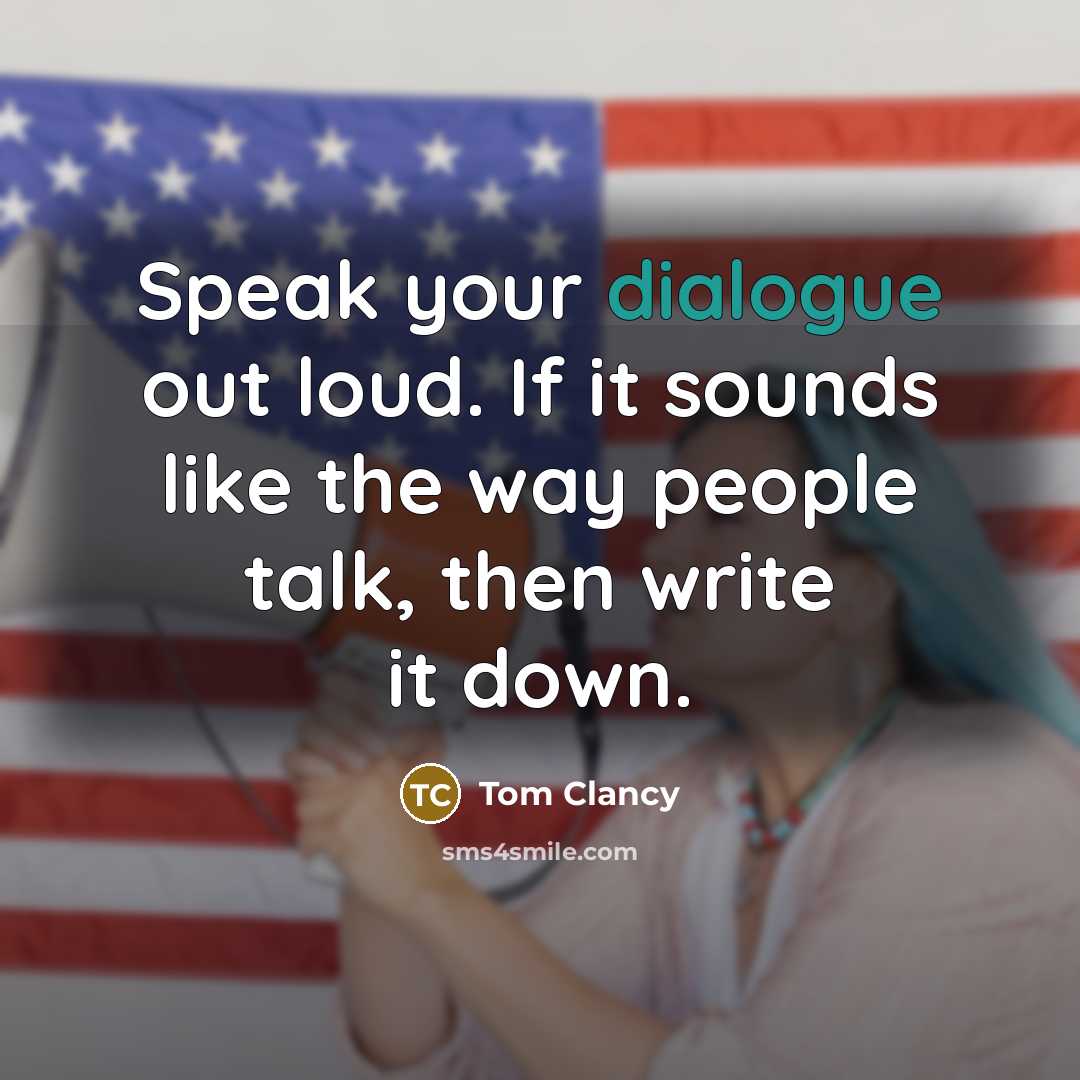 “Speak your dialogue out loud. If it sounds like the…” quote by Tom Clancy