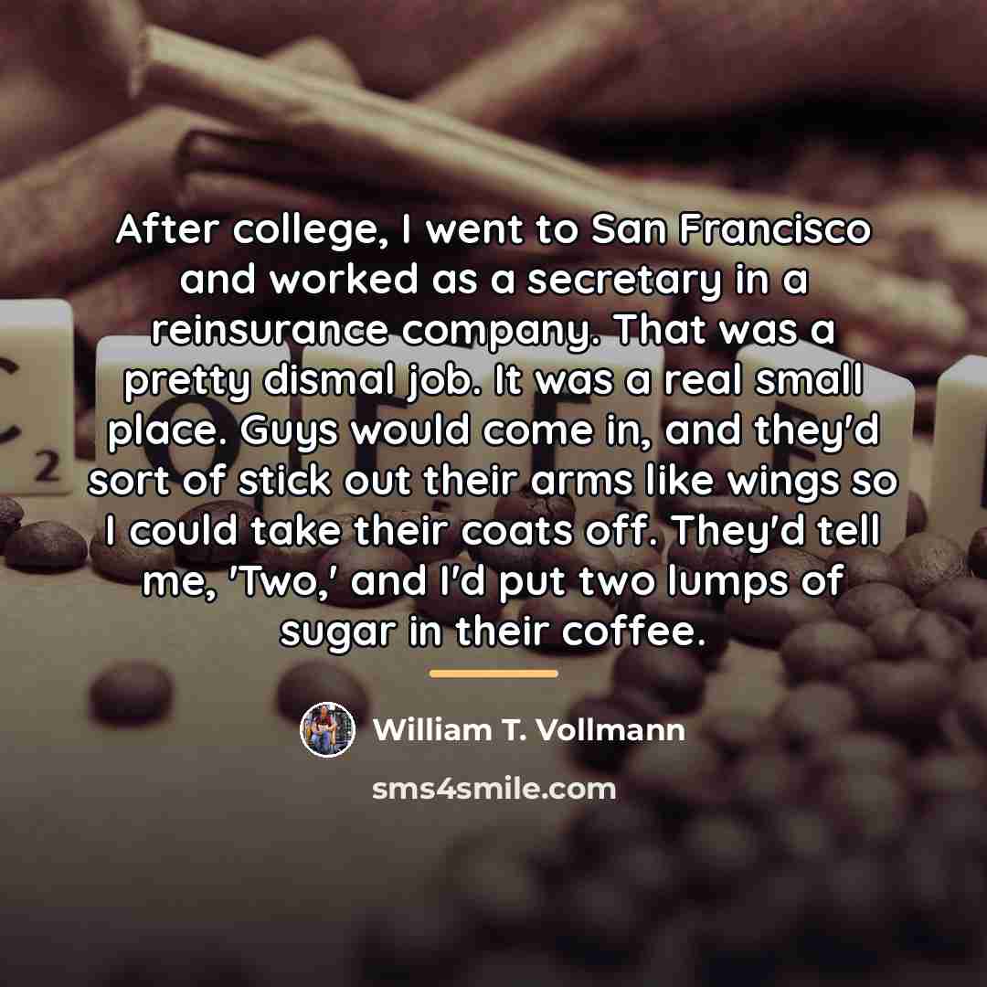 “After college, I went to San Francisco and worked as…” quote by William T. Vollmann