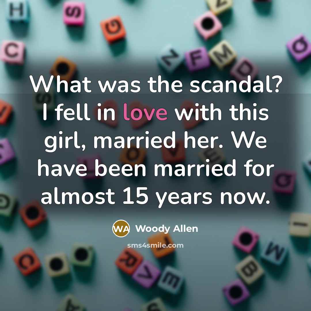 “What was the scandal? I fell in love with this…” quote by Woody Allen