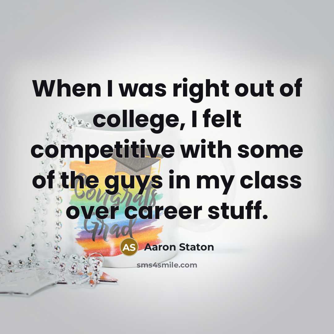 “When I was right out of college, I felt competitive…” quote by Aaron Staton