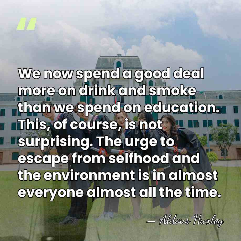 We now spend a good deal more on drink and smoke than&hellip; - Aldous Huxley