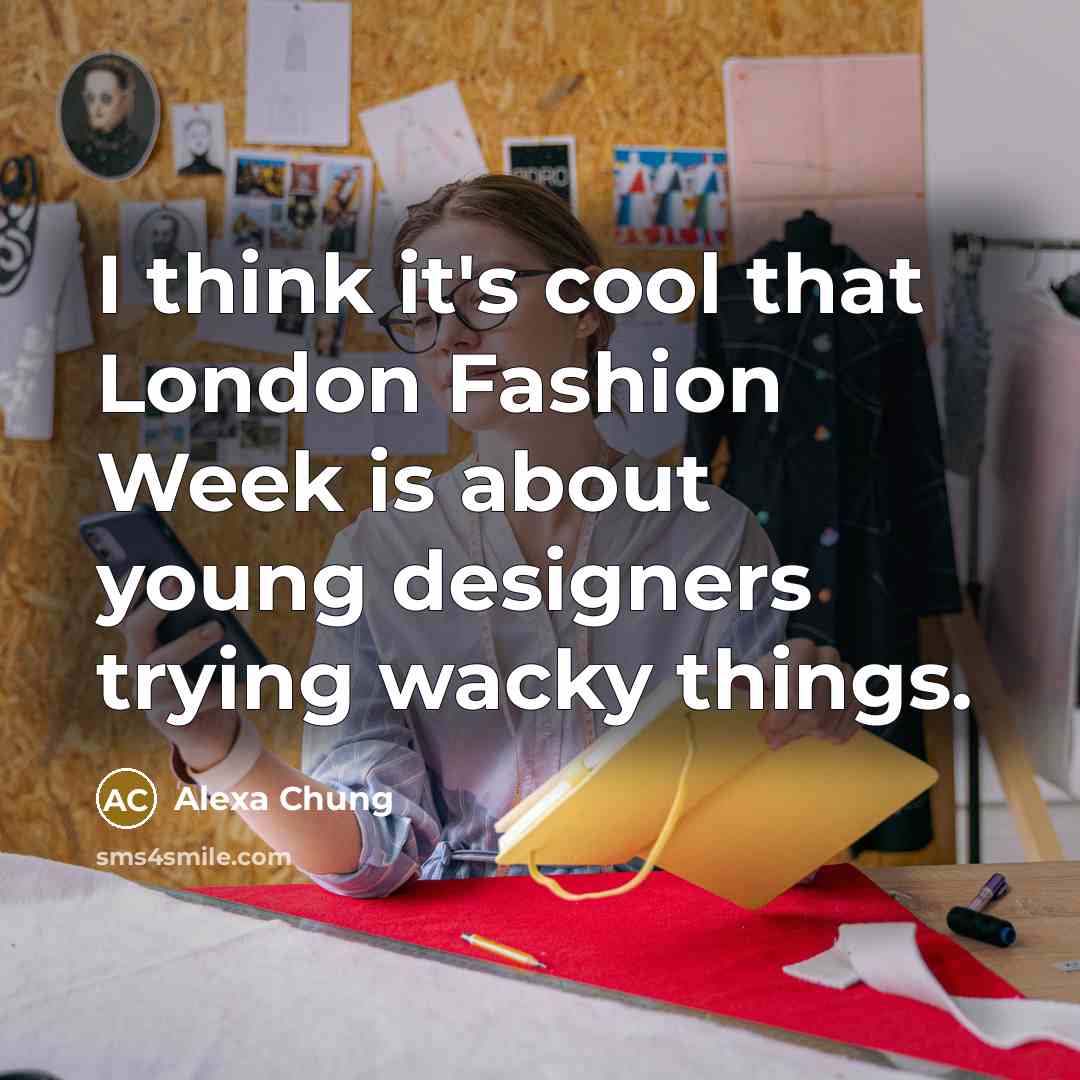 “I think it's cool that London Fashion Week is about…” quote by Alexa Chung
