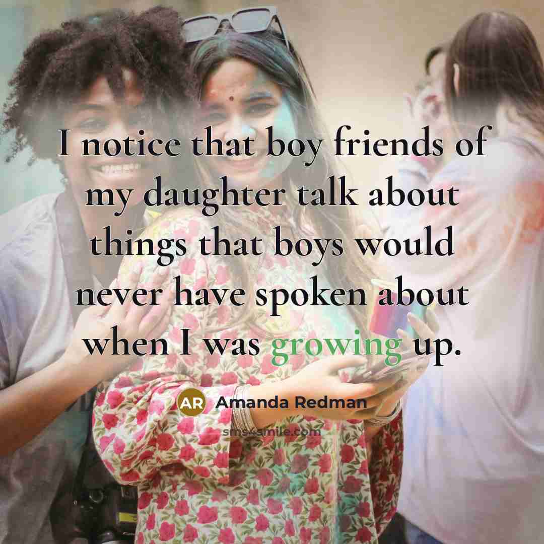 “I notice that boy friends of my daughter talk about…” quote by Amanda Redman