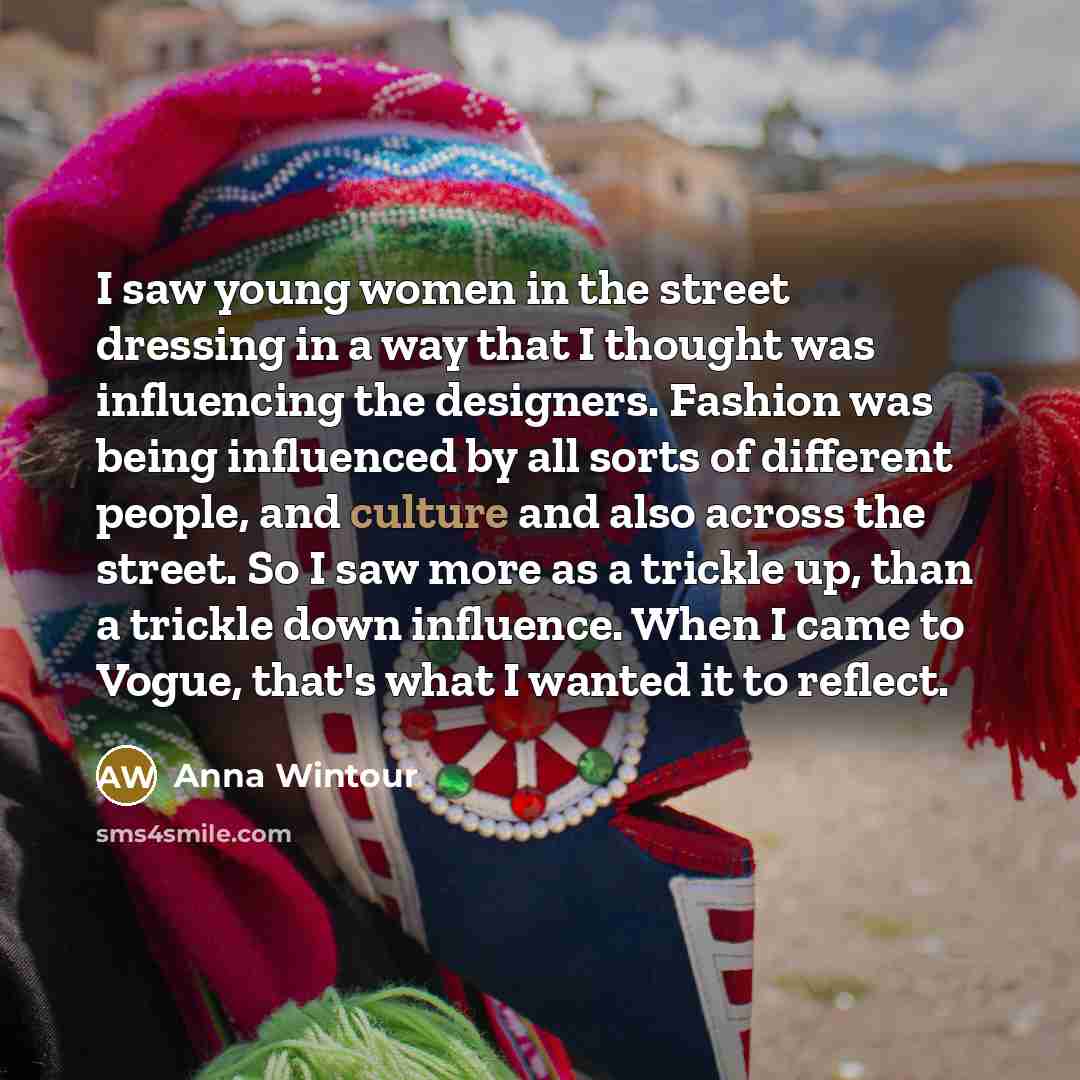 “I saw young women in the street dressing in a…” quote by Anna Wintour