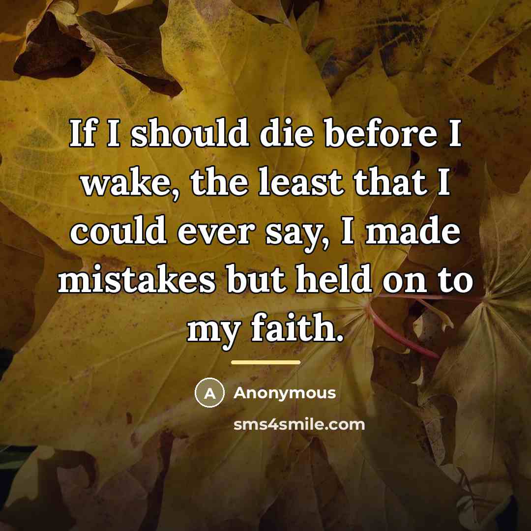 “If I should die before I wake, the least that…” quote by Anonymous