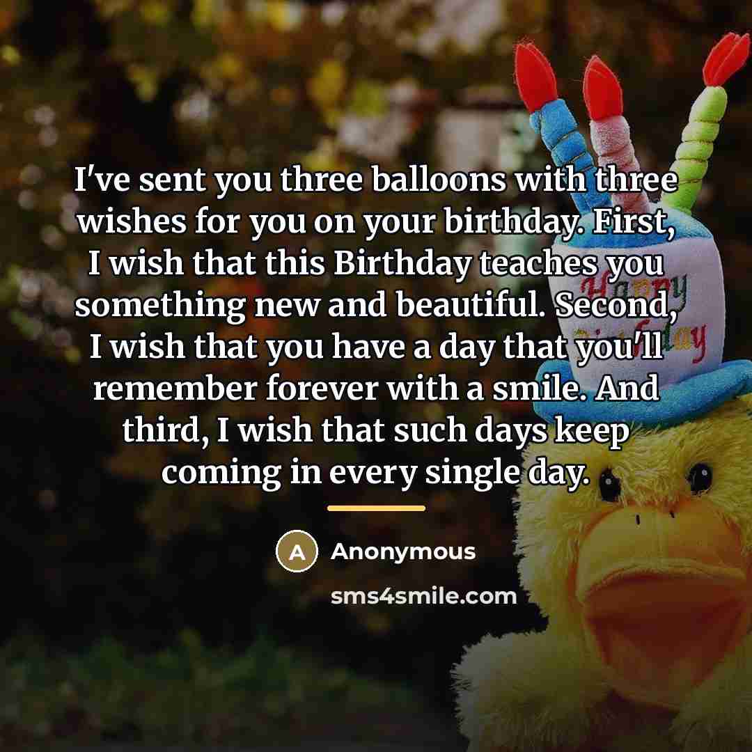“I've sent you three balloons with three wishes for you…” quote by Anonymous