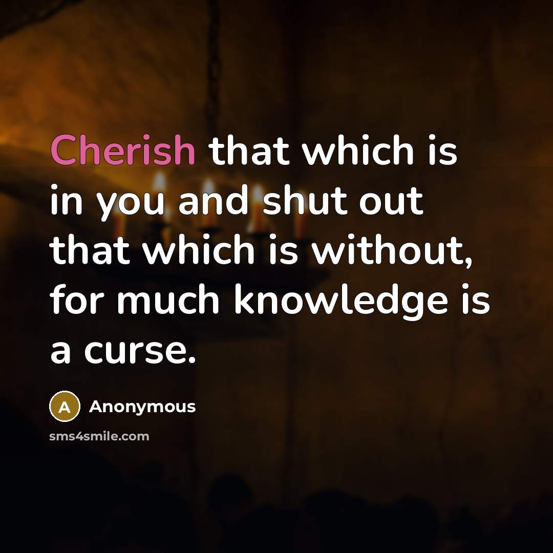 “Cherish that which is in you and shut out that…” quote by Anonymous