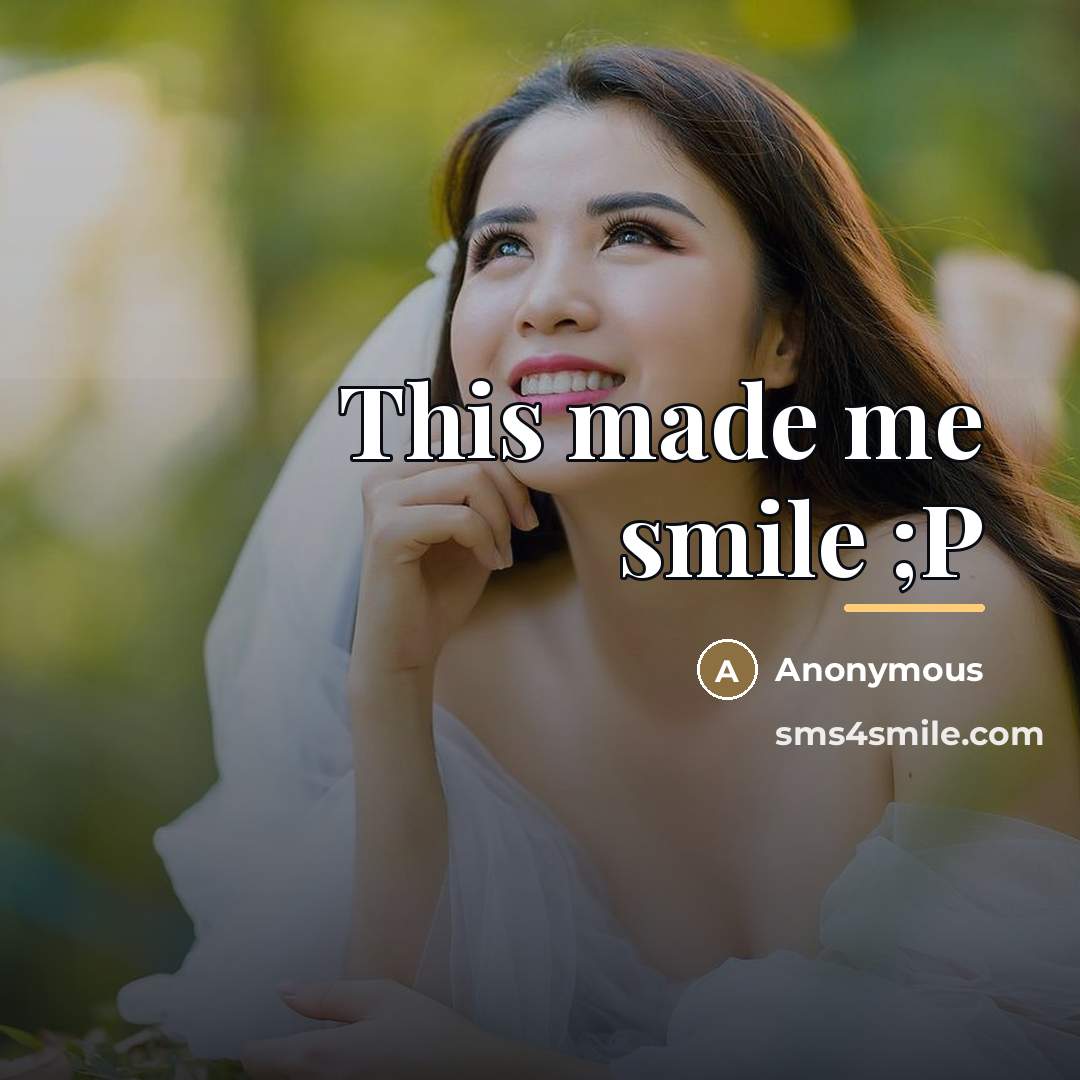“This made me smile ;P…” quote by Anonymous