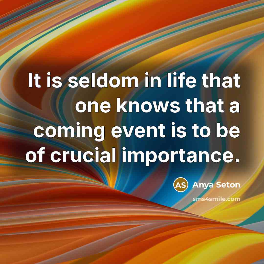 “It is seldom in life that one knows that a…” quote by Anya Seton