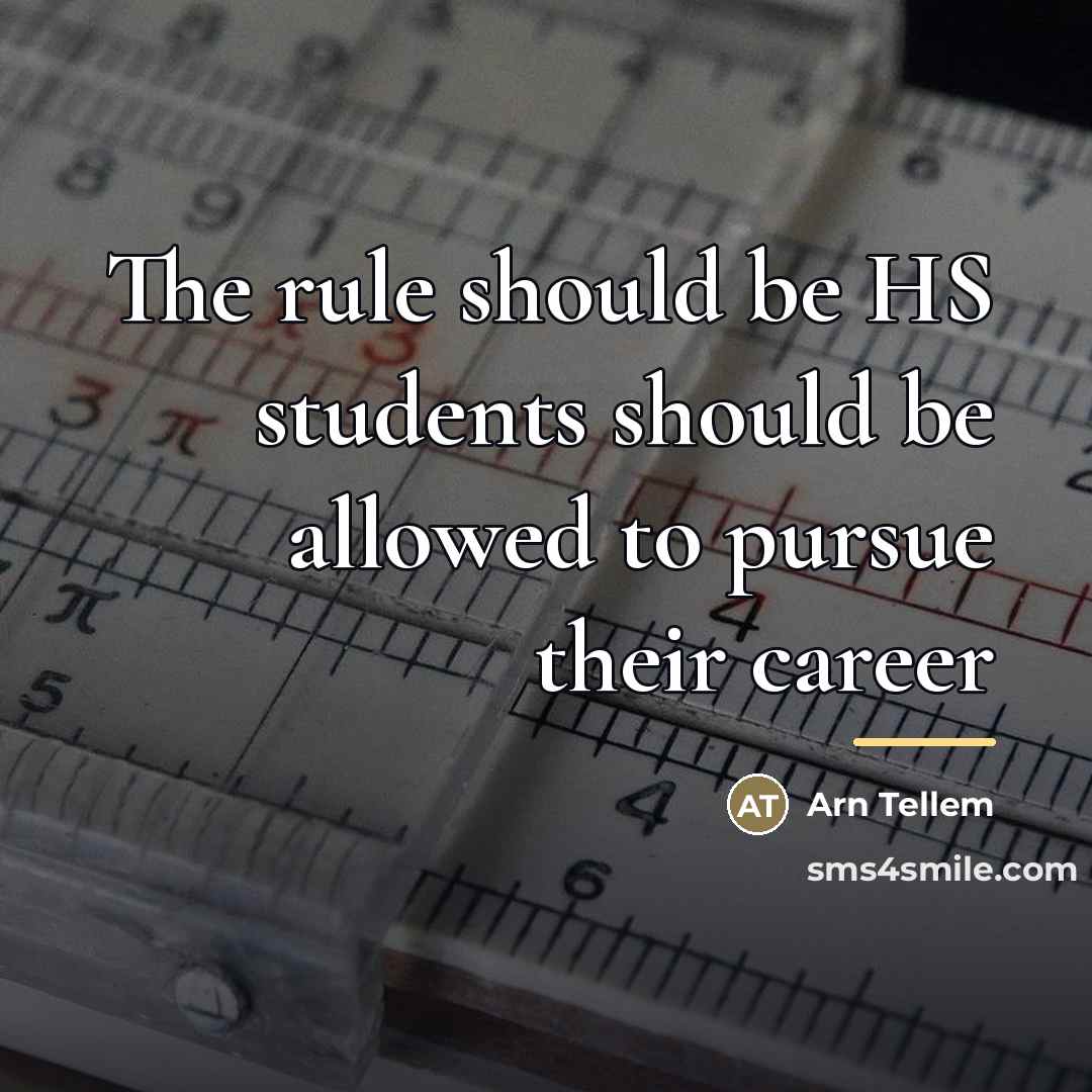 “The rule should be HS students should be allowed to…” quote by Arn Tellem