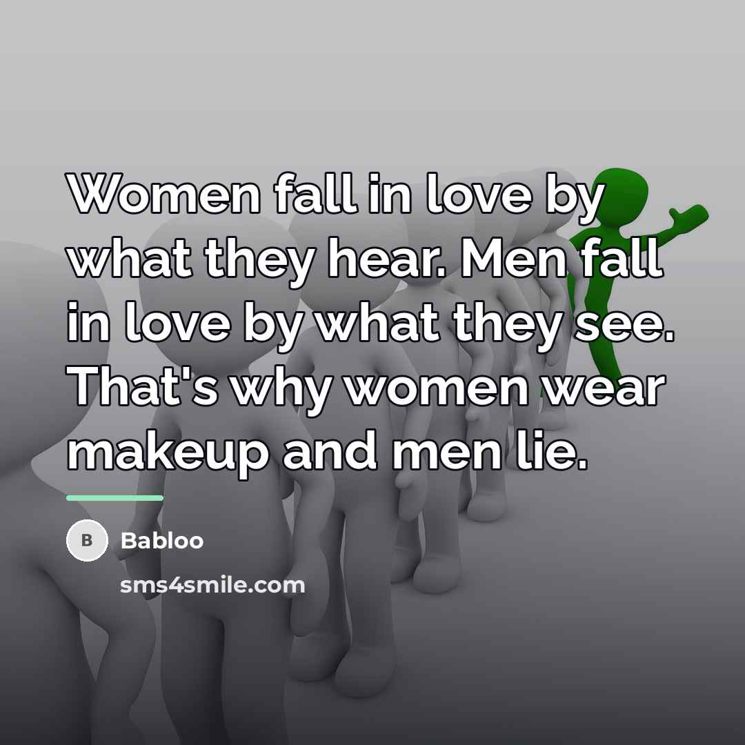 “Women fall in love by what they hear. Men fall…” quote by Babloo