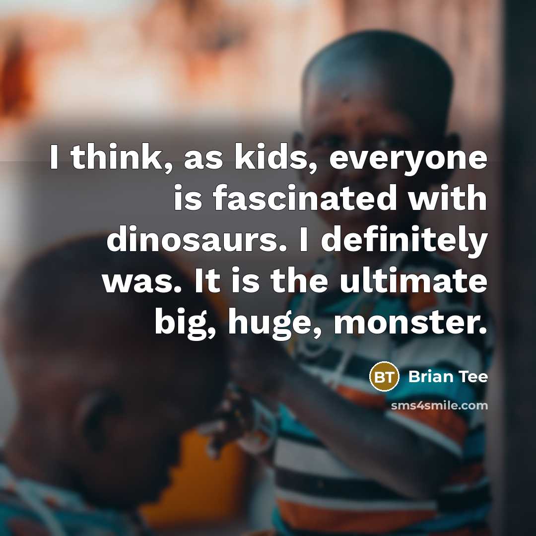 “I think, as kids, everyone is fascinated with dinosaurs. I…” quote by Brian Tee