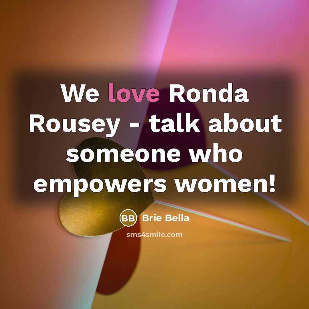 “We love Ronda Rousey - talk about someone who empowers…” quote by Brie Bella