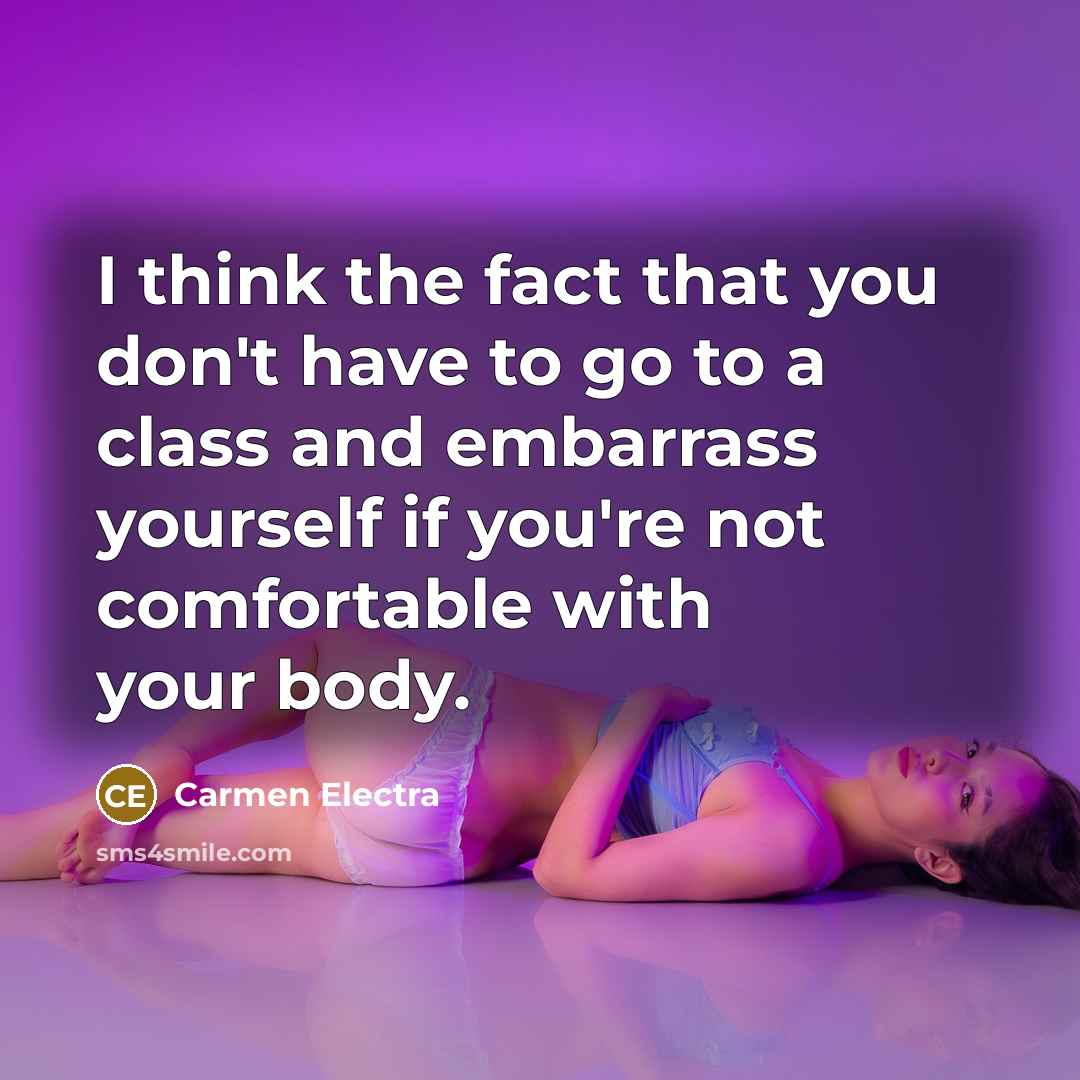 “I think the fact that you don't have to go…” quote by Carmen Electra