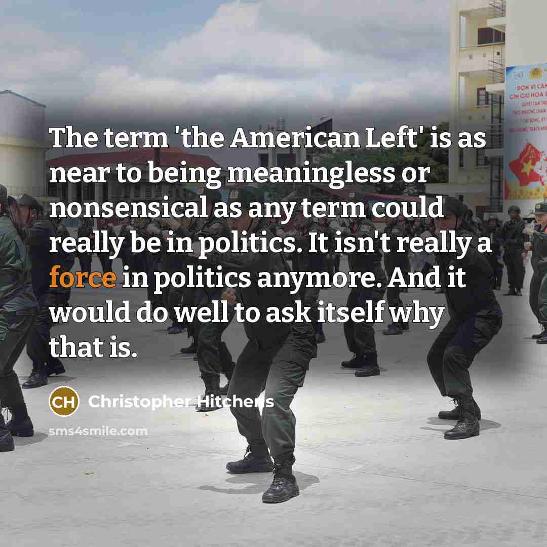 “The term 'the American Left' is as near to being…” quote by Christopher Hitchens
