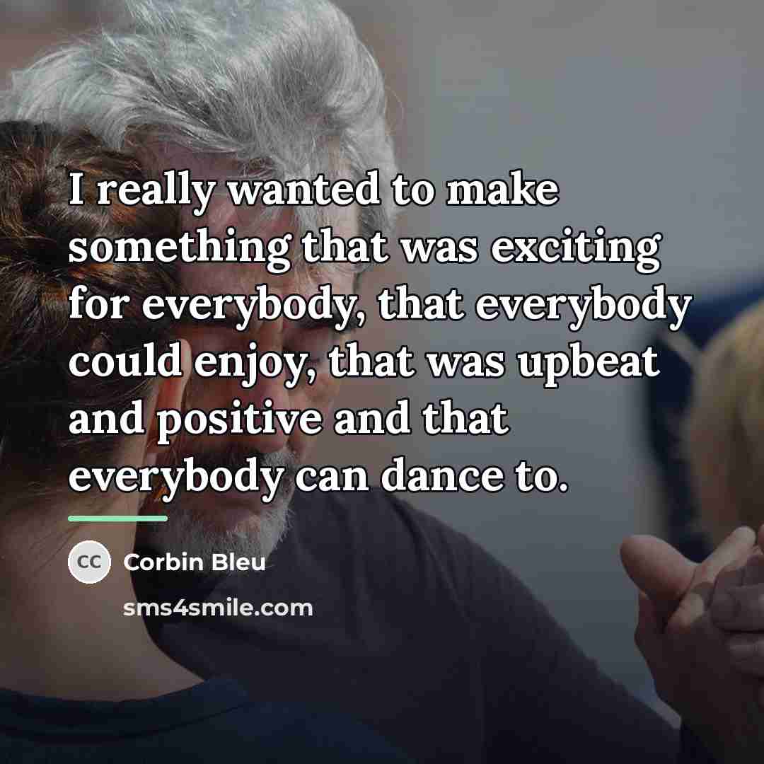 “I really wanted to make something that was exciting for…” quote by Corbin Bleu