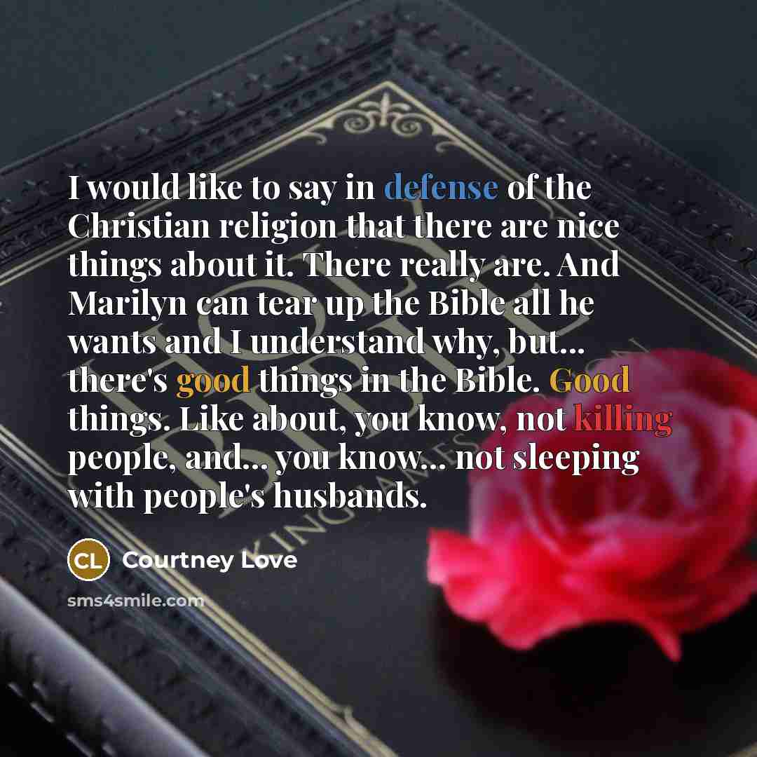 “I would like to say in defense of the Christian…” quote by Courtney Love