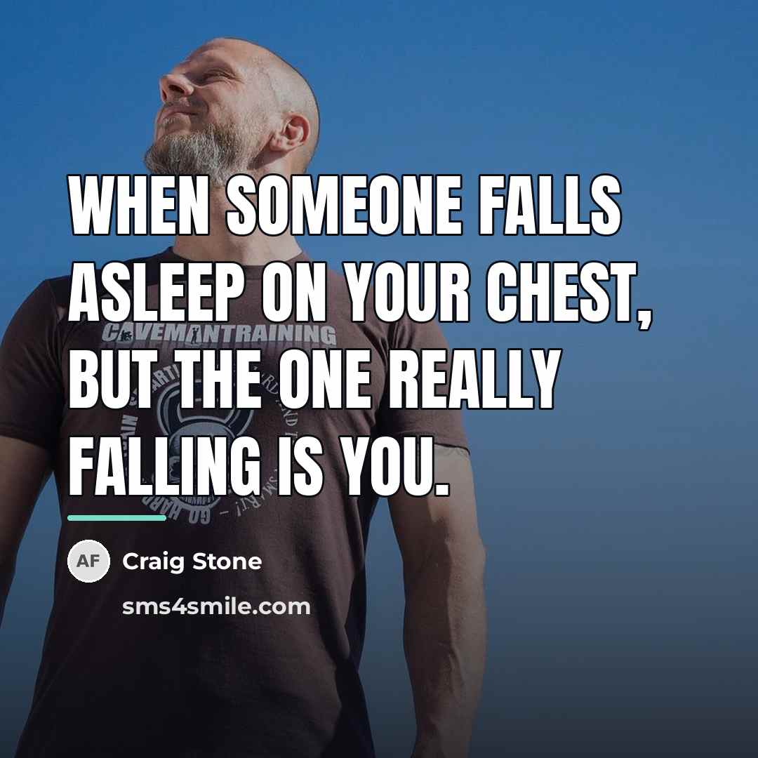 “When someone falls asleep on your chest, but the one…” quote by Craig Stone