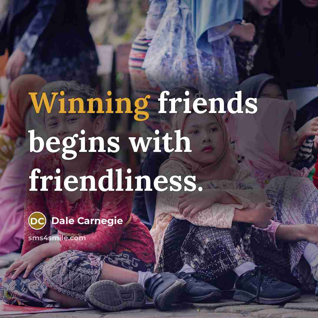 “Winning friends begins with friendliness.…” quote by Dale Carnegie