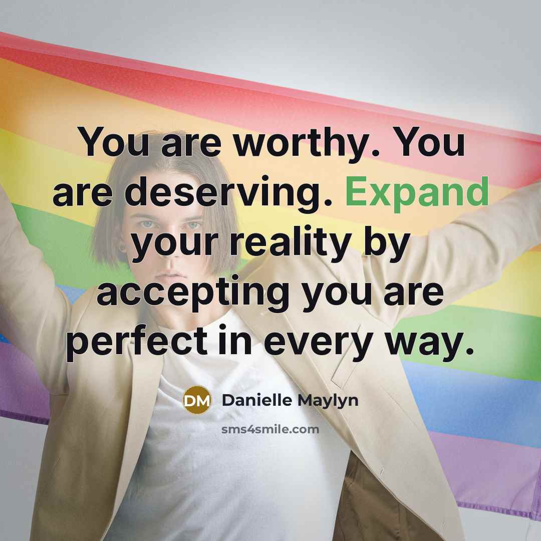“You are worthy. You are deserving. Expand your reality by…” quote by Danielle Maylyn