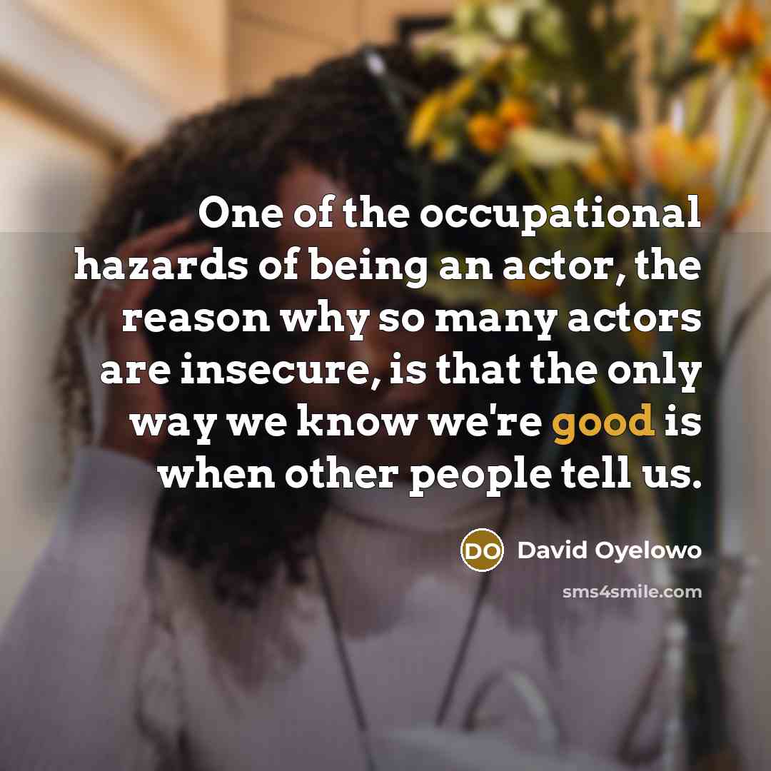 “One of the occupational hazards of being an actor, the…” quote by David Oyelowo