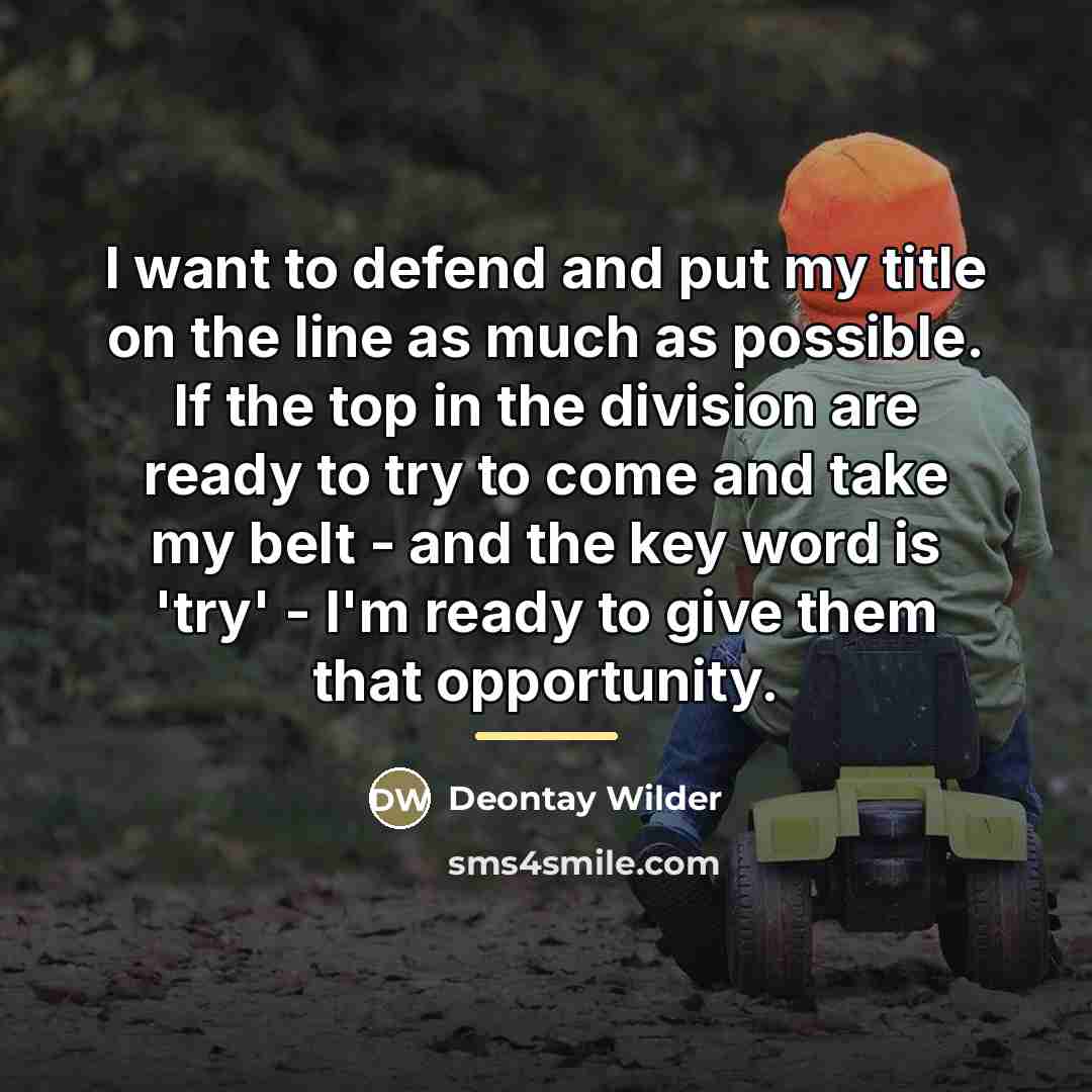 “I want to defend and put my title on the…” quote by Deontay Wilder