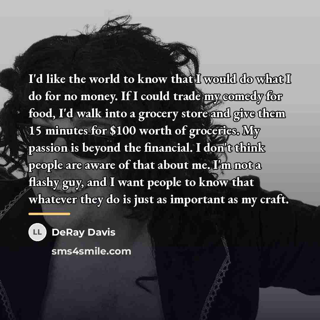 “I'd like the world to know that I would do…” quote by DeRay Davis