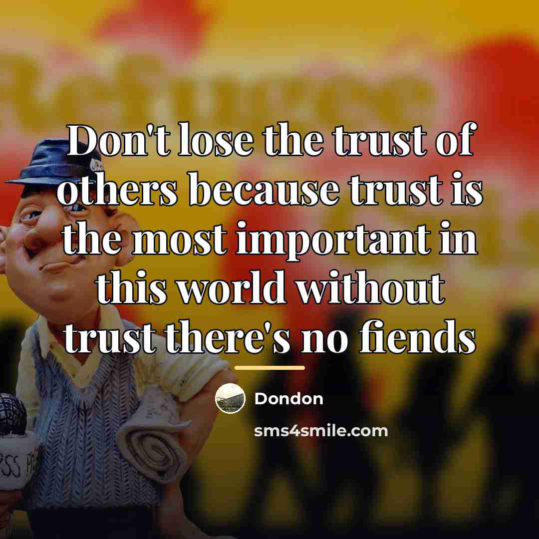 “Don't lose the trust of others because trust is the…” quote by Dondon