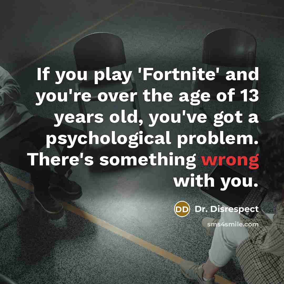 “If you play 'Fortnite' and you're over the age of…” quote by Dr. Disrespect