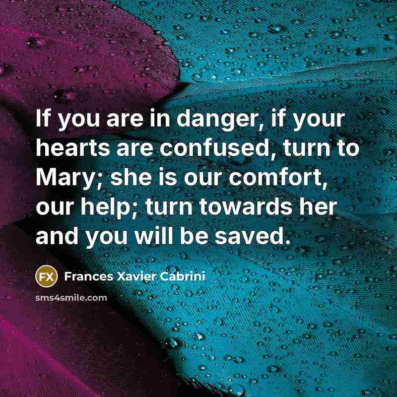 “If you are in danger, if your hearts are confused,…” quote by Frances Xavier Cabrini