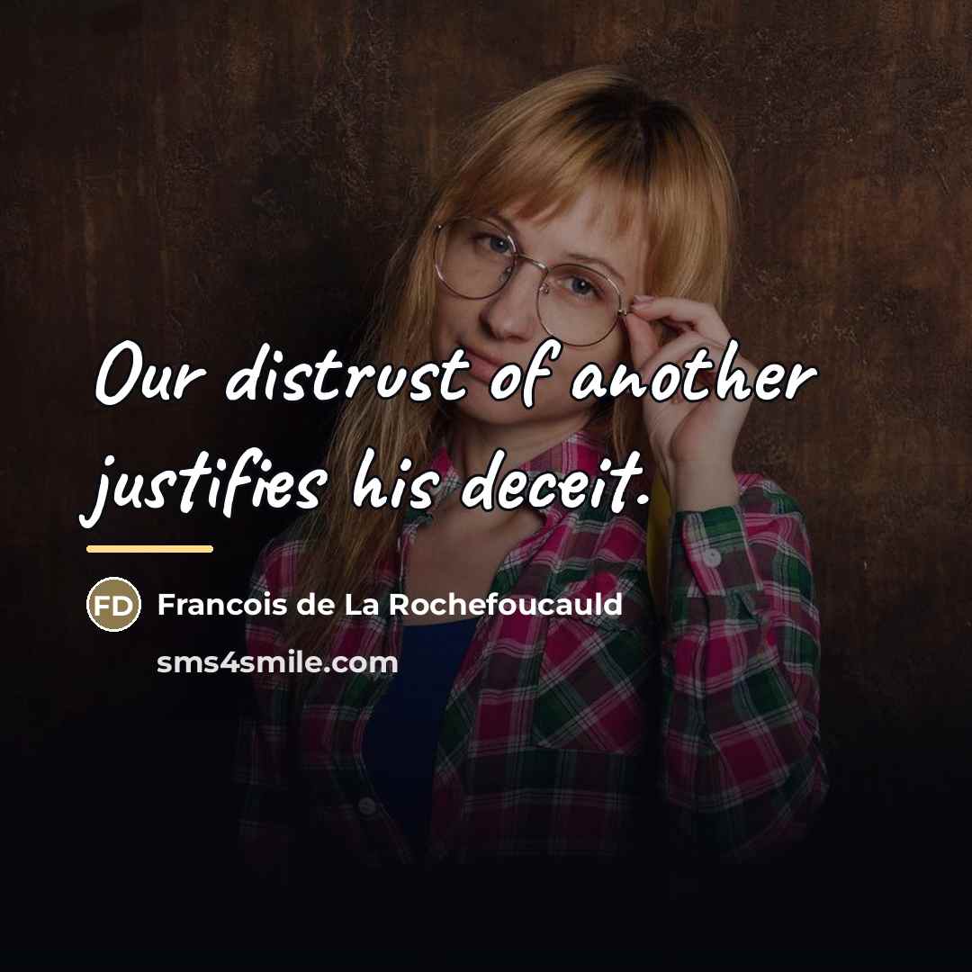 “Our distrust of another justifies his deceit.…” quote by Francois de La Rochefoucauld