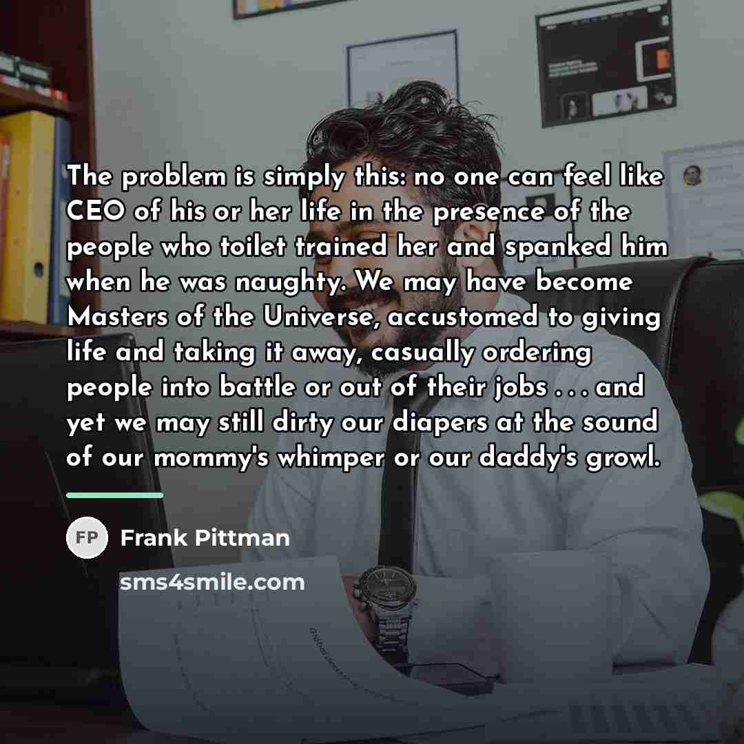 “The problem is simply this: no one can feel like…” quote by Frank Pittman