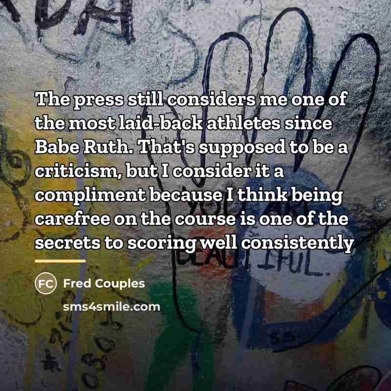 “The press still considers me one of the most laid-back…” quote by Fred Couples